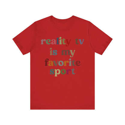 Reality TV Is My Favorite Sport Shirt, Bachelor Fan Shirt, Funny Shirt for Mom, Reality Television Fan Shirt, Shirt for Women, T1502