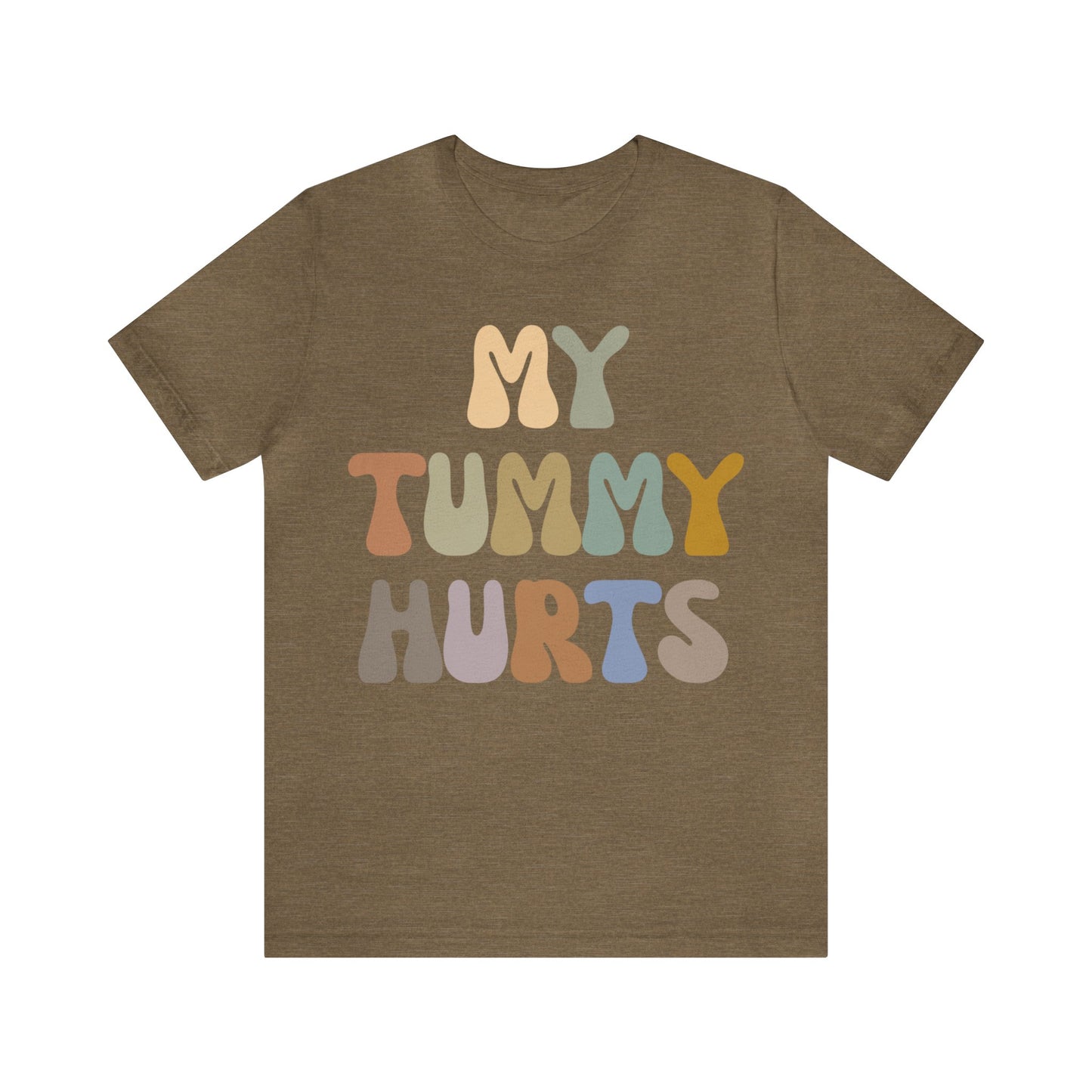 My Tummy Hurts Shirt, Funny Tummy Aches Shirt, Chronic Illness Shirt, Funny Sarcasm Shirt, Shirt for Women, Funny Stomach Hurts Shirt, T1369