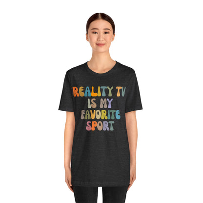 Reality TV Is My Favorite Sport Shirt, Bachelor Fan Shirt, Funny Shirt for Mom, Reality Television Fan Shirt, Shirt for Women, T1501