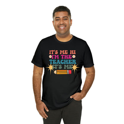 Its Me Hi Im the Teacher Its Me T-Shirt, Funny Trending Teacher Shirt, Teacher Gift Shirts For Teachers Funny Sayings Shirt, T540