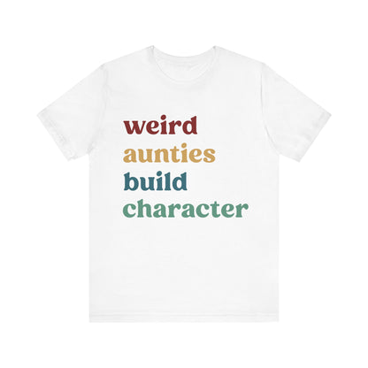 Weird Aunties Build Character Shirt, Retro Auntie Shirt, Mother's Day Gift, Best Auntie Shirt from Mom, Gift for Best Auntie, T1097