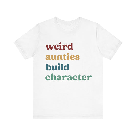 Weird Aunties Build Character Shirt, Retro Auntie Shirt, Mother's Day Gift, Best Auntie Shirt from Mom, Gift for Best Auntie, T1097