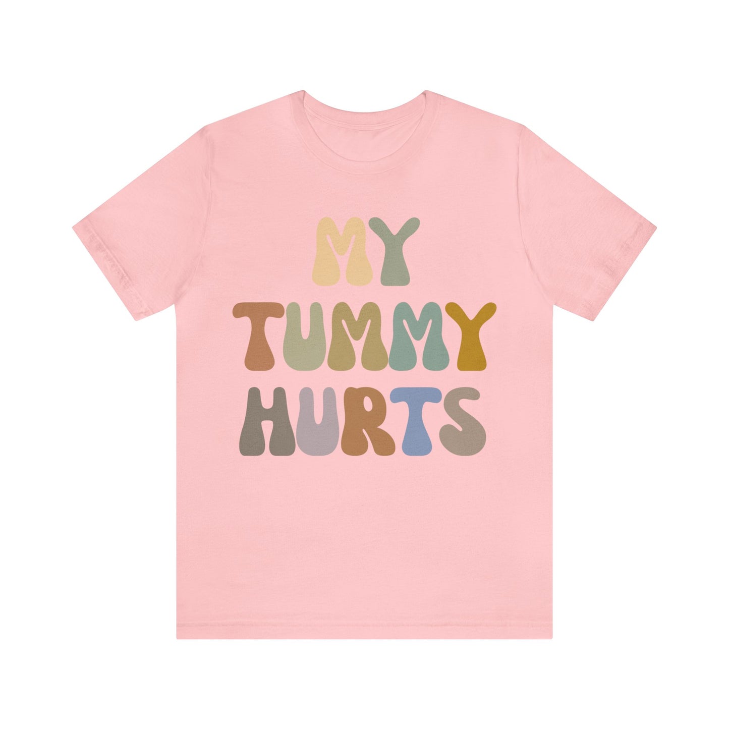 My Tummy Hurts Shirt, Funny Tummy Aches Shirt, Chronic Illness Shirt, Funny Sarcasm Shirt, Shirt for Women, Funny Stomach Hurts Shirt, T1369