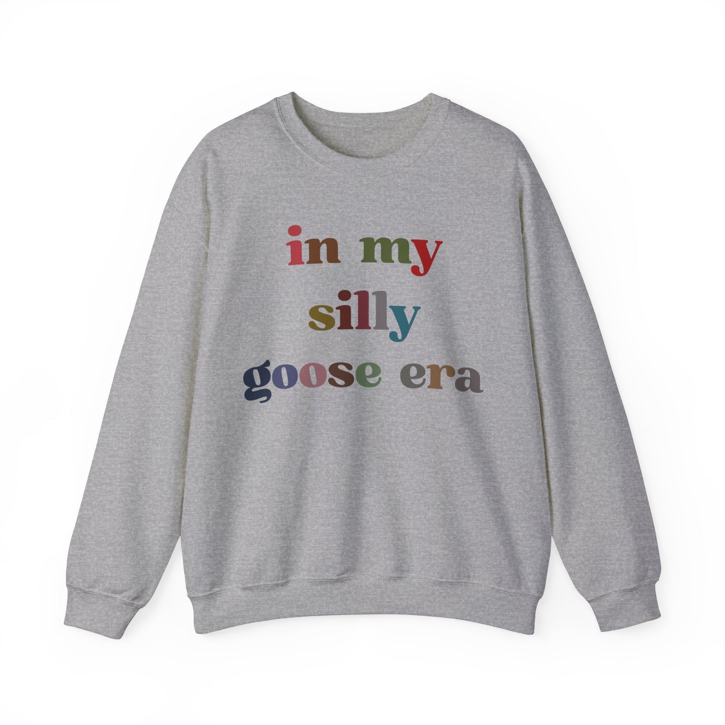 In My Silly Goose Era Sweatshirt, Funny Sweatshirt for Women, Gift for Silly Women Funny Goose Sweatshirt, Silly Goose Sweatshirt, S1452