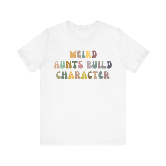 Weird Aunt Build Character Shirt, Best Aunt Shirt from Mom, Gift for Best Aunt, Aunt Shirt, Mother's Day Gift, Retro Aunt Shirt, T1124