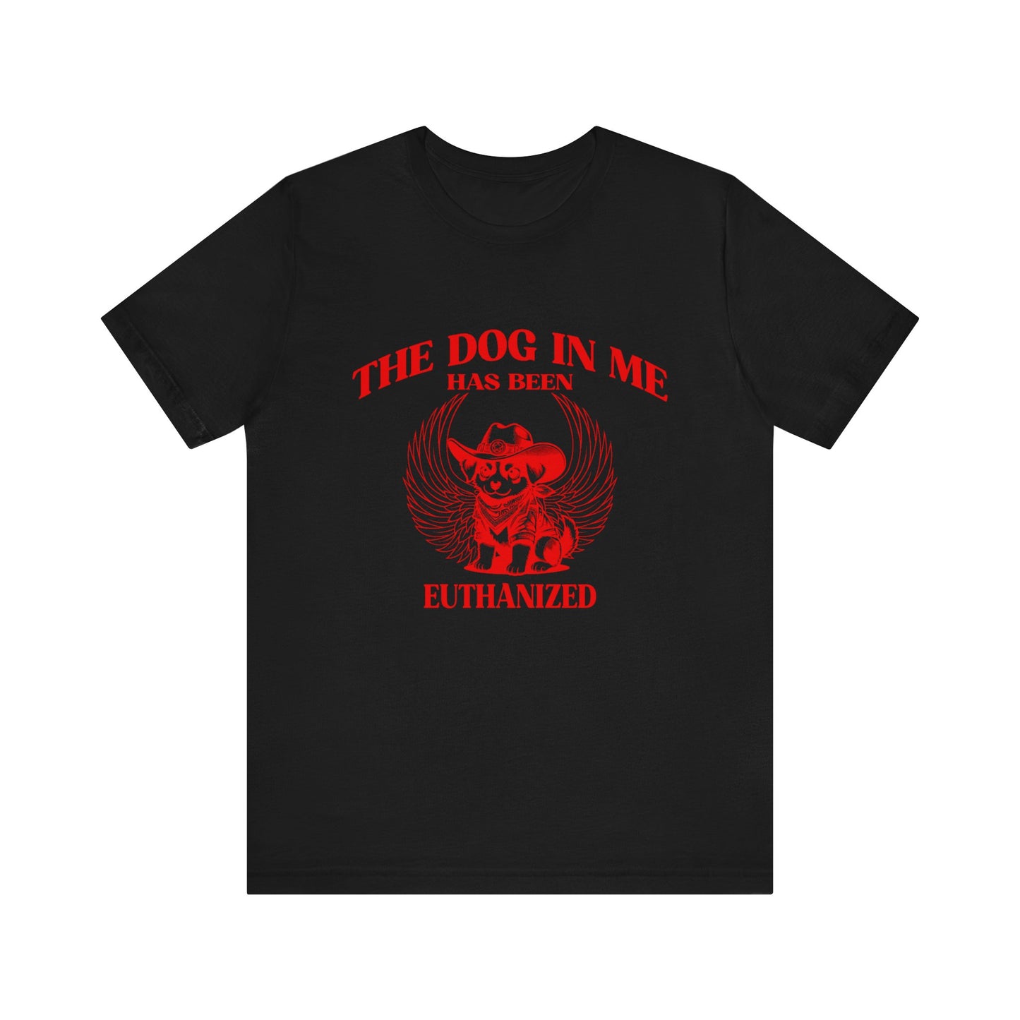 The Dog In me has been euthanized shirt, I Got That the Dog In Me Funny Shirt, Meme Shirts, Funny T Shirts, Gift for Friend Shirt, T1582