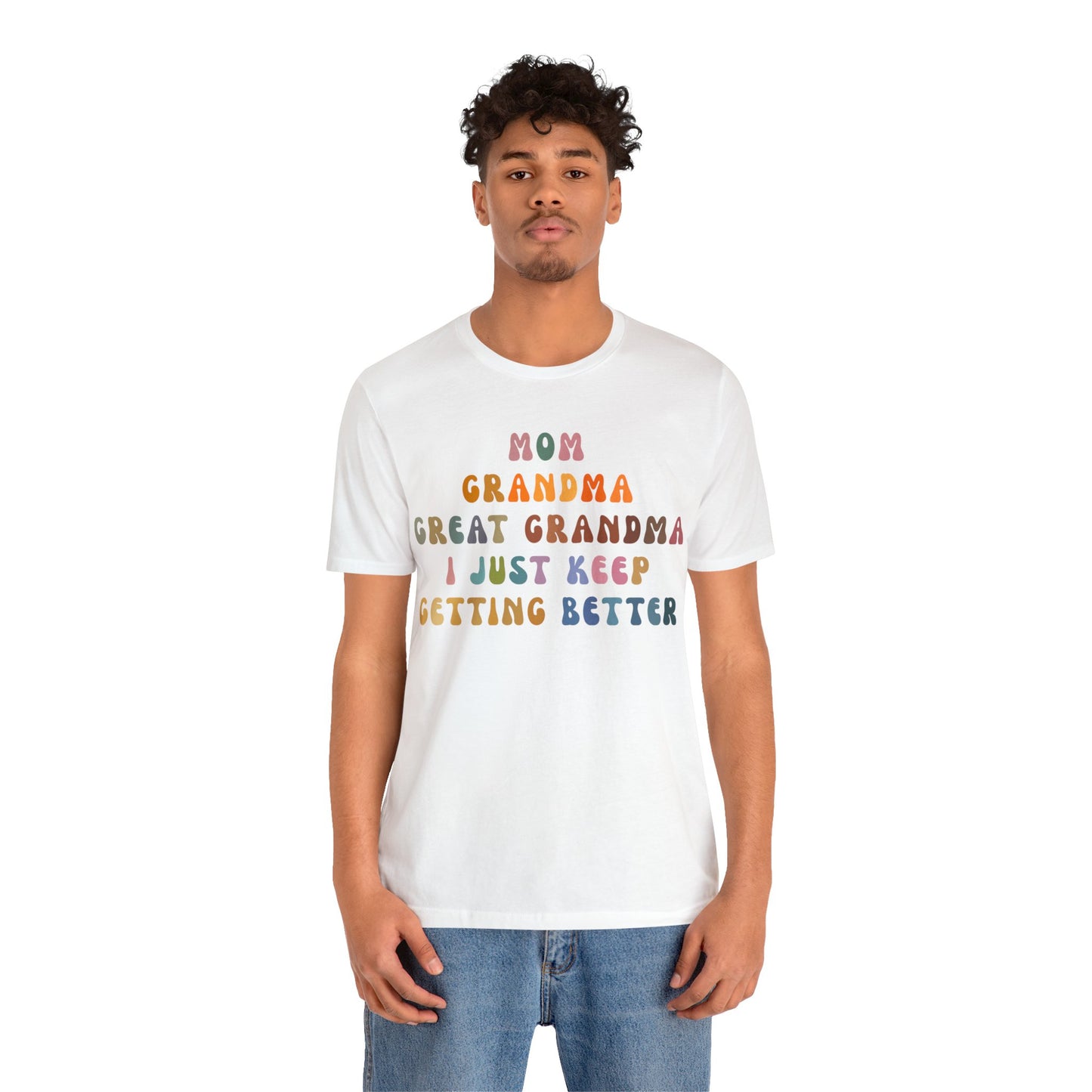 Mom Grandma Great Grandma I Just Keep Getting Better Shirt, Cool Great Grandmas Club Shirt, Granny Gift, Best Grandma Shirt, T1264