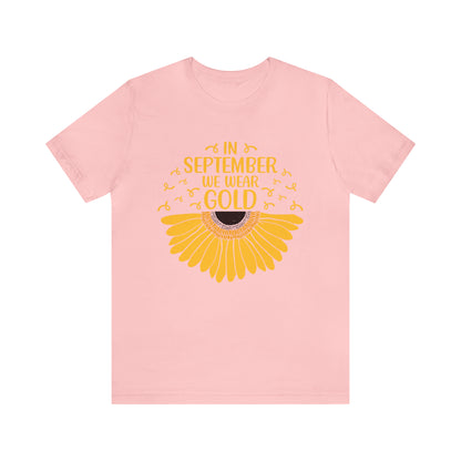 In September We Wear Gold, Cancer Awareness Month Tee, Childhood Cancer Awareness Shirt, Pediatric Oncology Nurse T-Shirt, T666