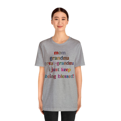 Mom Grandma Great-Grandma I Just Keep Being Blessed Shirt, Pregnancy Announcement Shirt, Baby Reveal To Family T shirt, Grandma Gifts, T1271