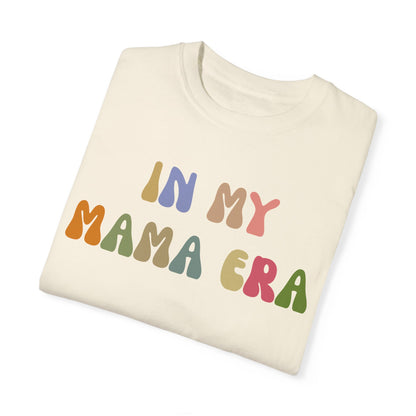 In My Mama Era Shirt, In My Mom Era, Mama T shirt, Mama Crewneck, Mama Shirt, Mom Shirt, Eras Shirt, New Mom T shirt, Comfort Colors, CC1090