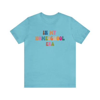 In My Homeschool Era Shirt, Homeschool Teacher Shirt, Homeschool Mama Shirt, Back to School Shirt, Teacher Appreciation, Mom Shirt, T743