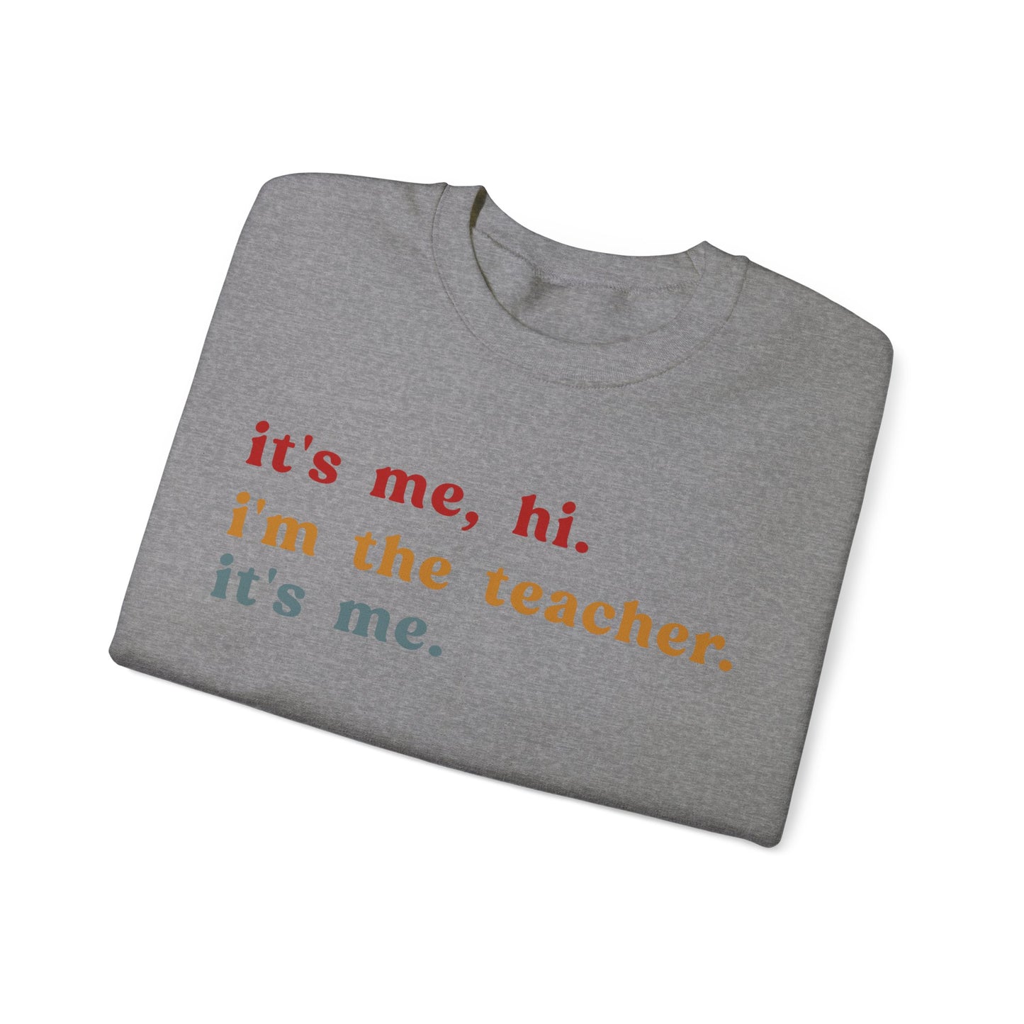 It's Me Hi I'm The Teacher It's Me Sweatshirt, Best Teacher Sweatshirt, Elementary Teacher, Teacher Appreciation Sweatshirt, S1150