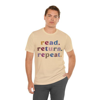 Read Return Repeat Shirt, Shirt for Bibliophile, Book Lovers Club Shirt, Book Nerd Shirt, Bookworm Gift, Librarian Shirt, T1189