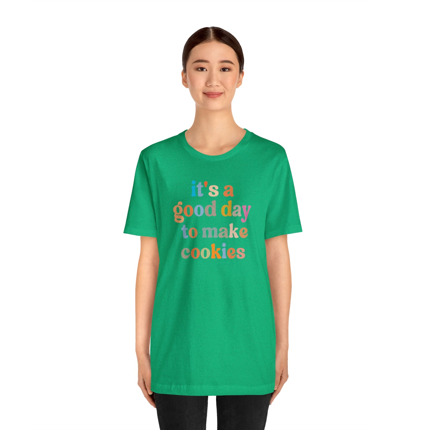 It's A Good Day to Make Cookies Shirt, ute Tee for Pastry Chef, Cookie Lover, Baking Mom Shirt, T402