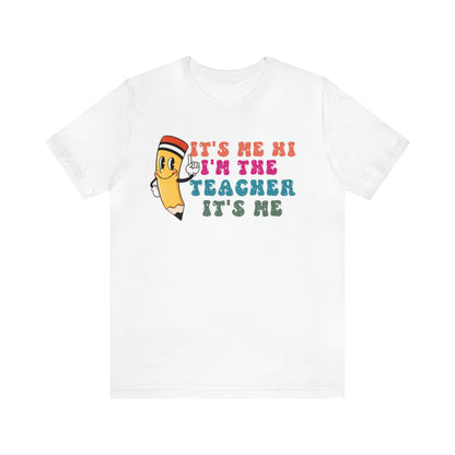 Its Me Hi Im the Teacher Its Me T-Shirt, Funny Trending Teacher Shirt, Teacher Gift Shirts For Teachers Funny Sayings Shirt, T539