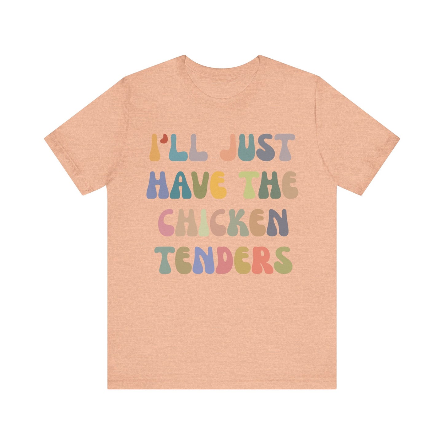 I'll Just Have The Chicken Tenders Shirt, Chicken Nugget Lover Shirt, Trendy Shirt, Funny Sayings Shirt, Sarcastic shirt, T1133