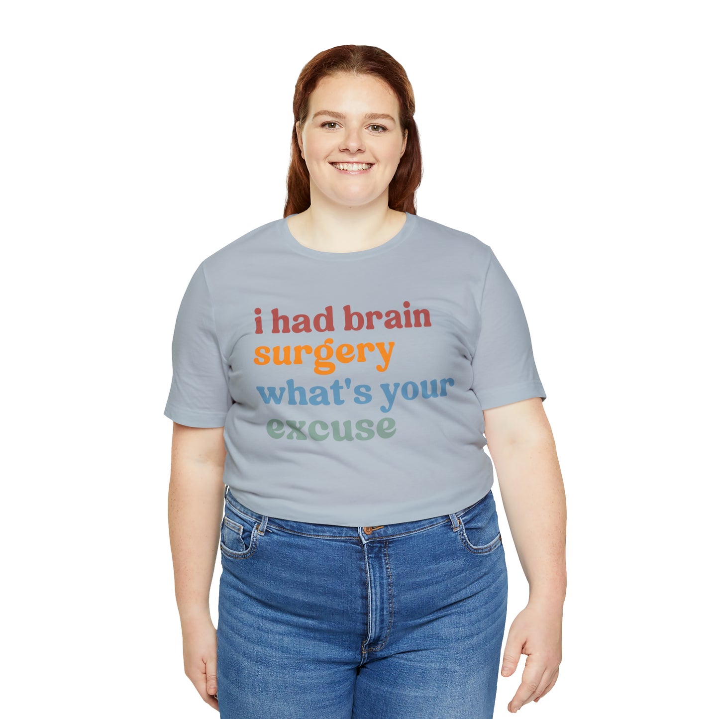 Brain Surgery Shirt, I Had Brain Surgery What's your Excuse, Cancer Awareness Shirt, Brain Cancer Support, T449