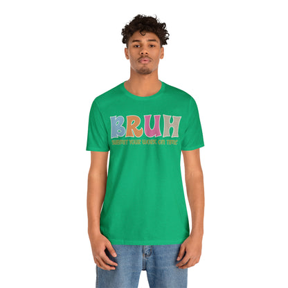 Cool Teacher Shirt, bruh submit your work on time, Bruh Shirt Gift For Teachers, Sarcastic Teacher Tee, Bruh Teacher Tee, T391