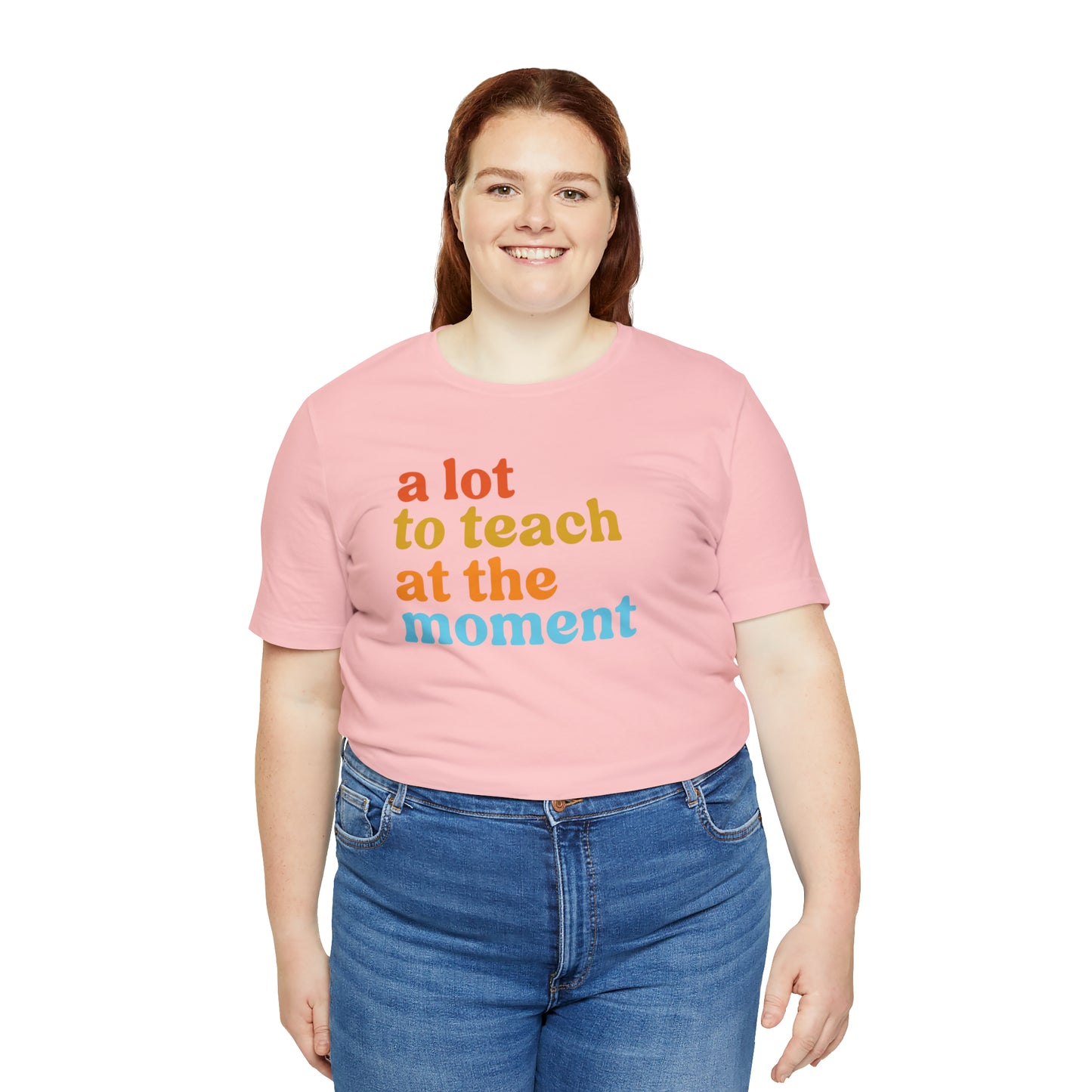 Motivational Shirt, A Lot To Teach At The Moment Shirt, Teacher Shirt, Teacher Appreciation, Back To School Shirt, T501