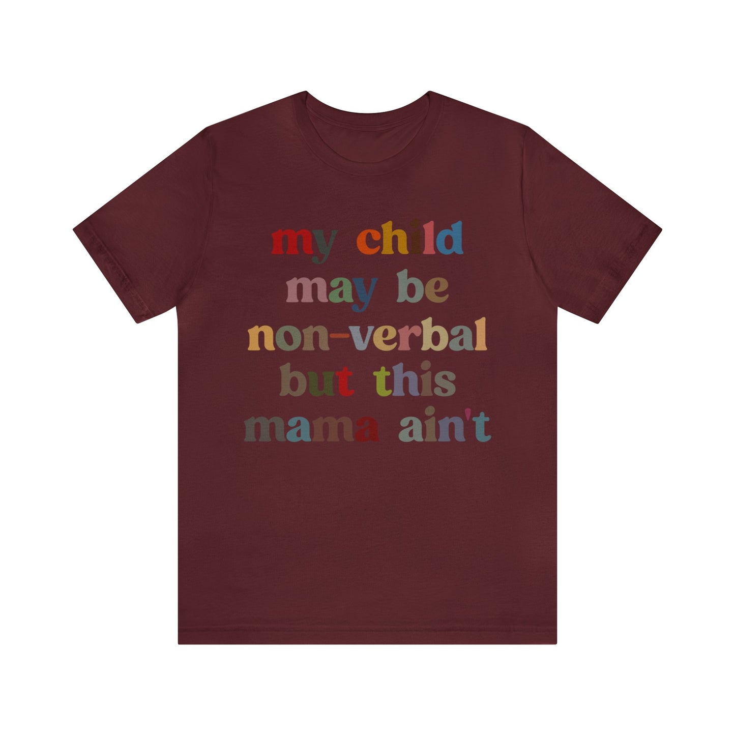 My Child May Be Nonverbal But His Mama Ain't Shirt, Non-verbal Kid Mama Shirt, Autism Awareness Shirt Autism Mom Shirt for Mama, T1463