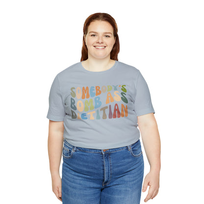 Funny Dietetics Shirt, Somebody's Bomb Ass Dietitian Shirt, Nutritionist Shirt, T296