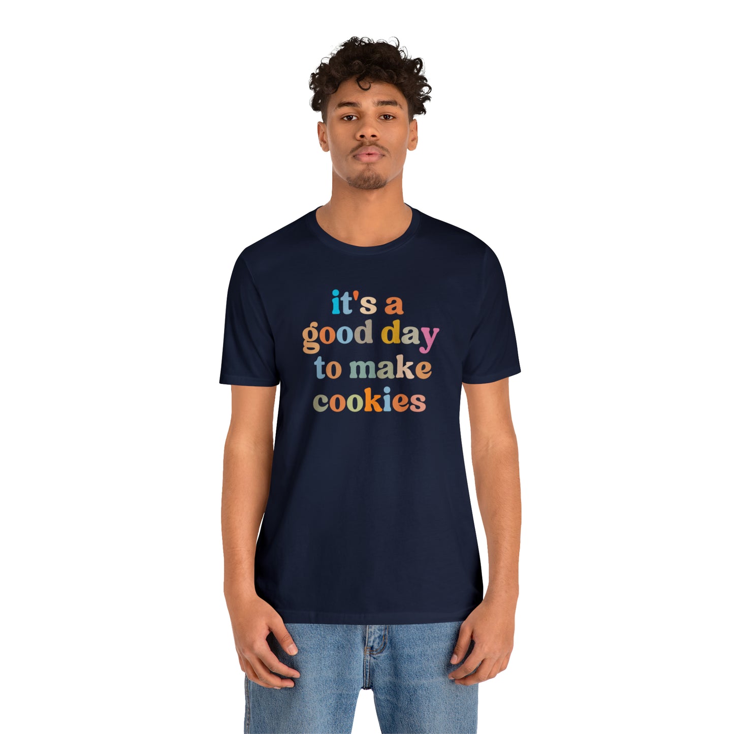 It's A Good Day to Make Cookies Shirt, ute Tee for Pastry Chef, Cookie Lover, Baking Mom Shirt, T402