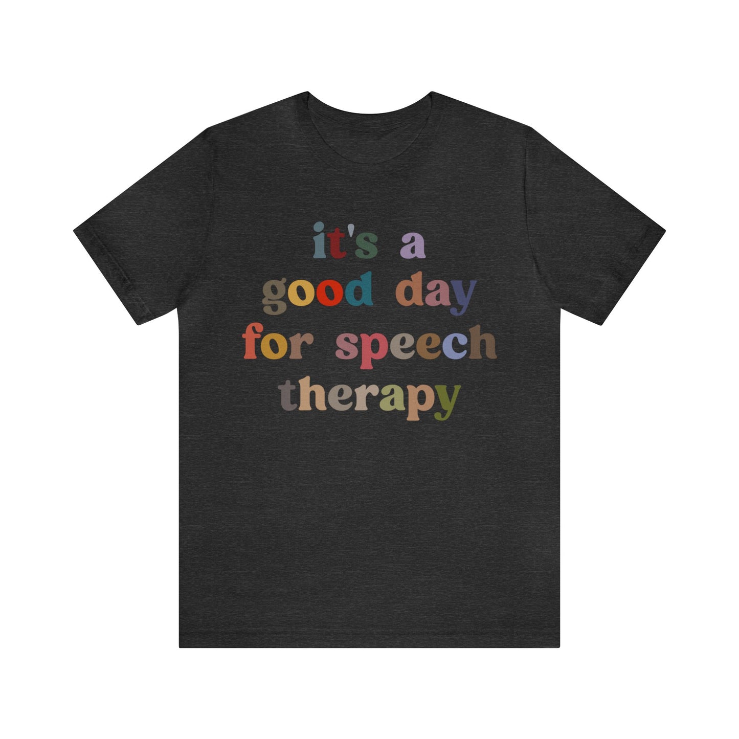 It's A Good Day For Speech Therapy Shirt, Speech Language Pathologist Shirt, Speech Therapist Shirt, Gift for Speech Therapists, T1248