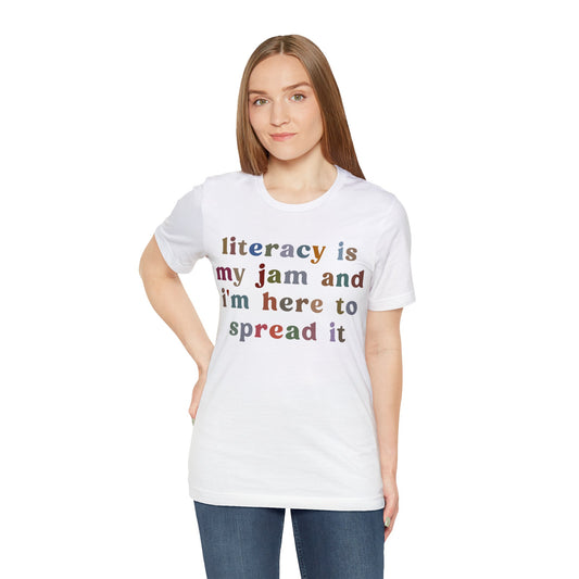 Literacy Is My Jam And I'm Here To Spread It Shirt, Literacy Teacher Shirt, Literary Teacher Shirt, English Teacher Shirt, T1180