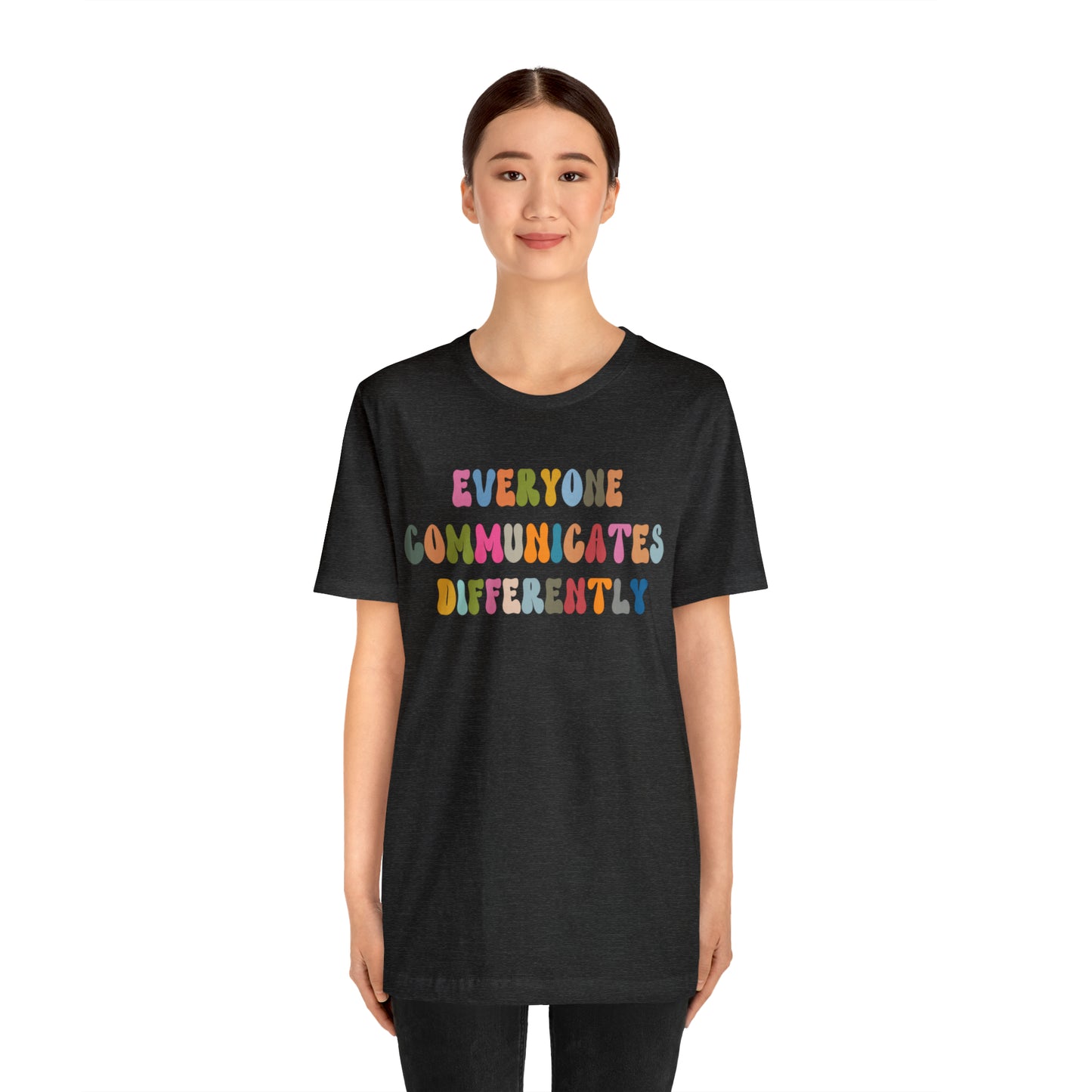 Everyone Communicates Differently Shirt, Special Education Teacher Shirt Inclusive Shirt, Autism Awareness Shirt, ADHD Shirt, T811