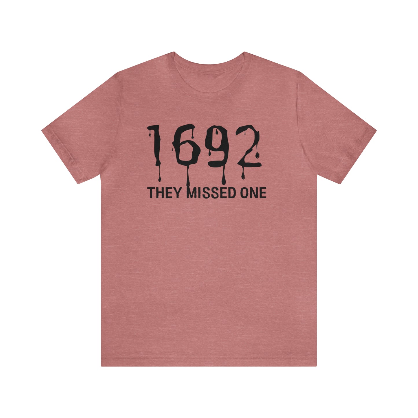 They Missed One Salem Witch Shirt 1692, Halloween Gift TShirt, Spooky Season Halloween Costume Shirt, T537