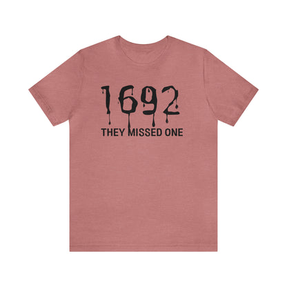 They Missed One Salem Witch Shirt 1692, Halloween Gift TShirt, Spooky Season Halloween Costume Shirt, T537