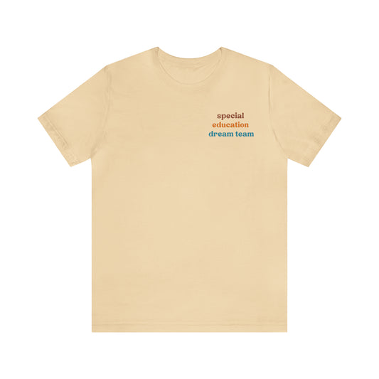 Special Education Dream Team Shirt, Cute SPED Teacher Shirt, Teacher Appreciation Shirt, Best Teacher Shirt, T580