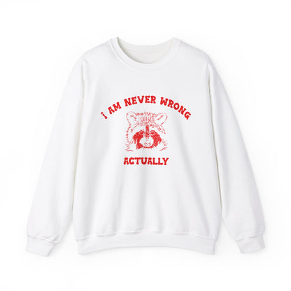 I Am Never Wrong Actually Sweatshirt, Funny Sweatshirt, Funny Meme Sweatshirt, Silly Meme Sweatshirt, Mothers day Sweatshirt, S1587