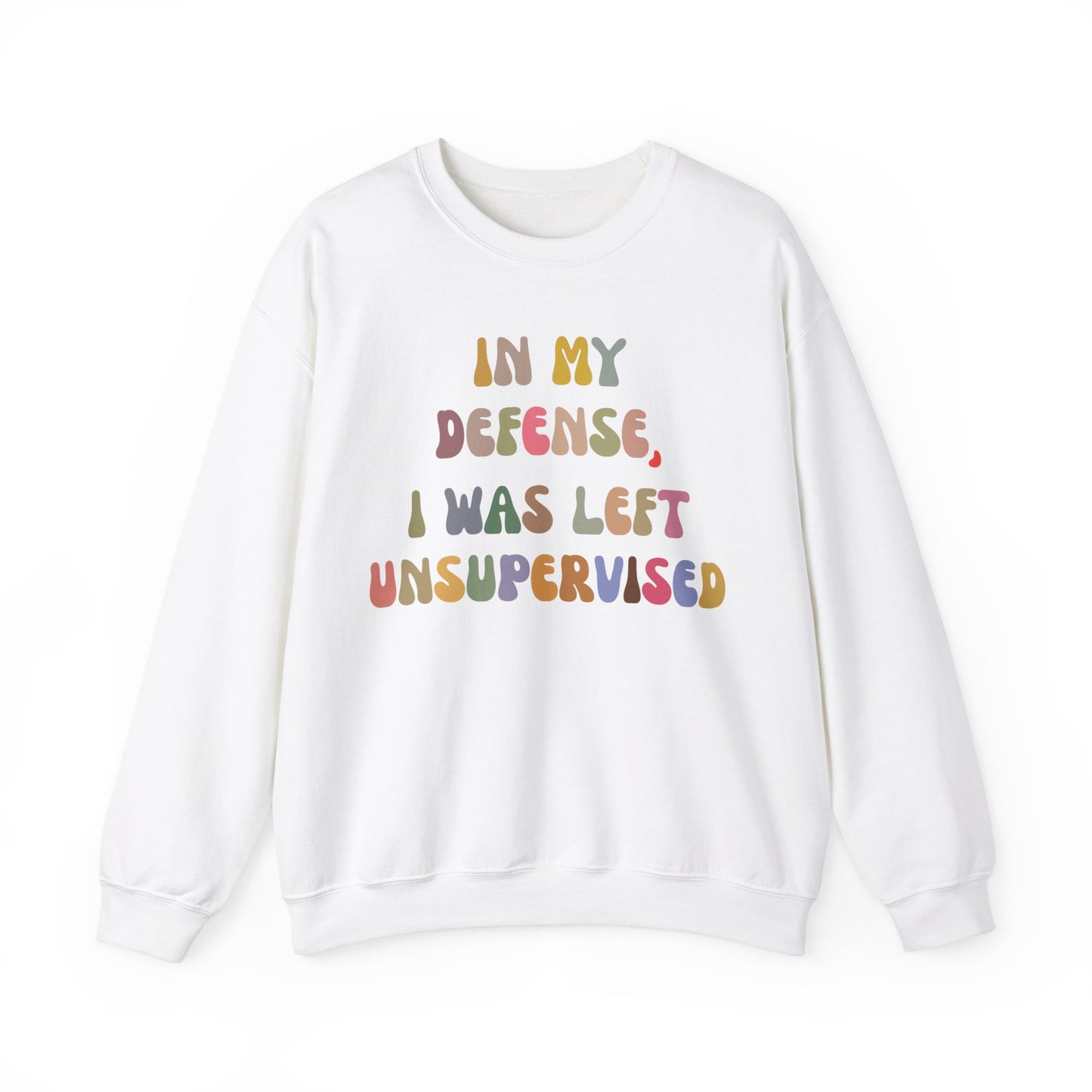 In My Defense I Was Left Unsupervised Sweatshirt, Sarcasm Sweatshirt, Funny Quote Sweatshirt, Women Humor Sweatshirt, Gift for Her, S1215