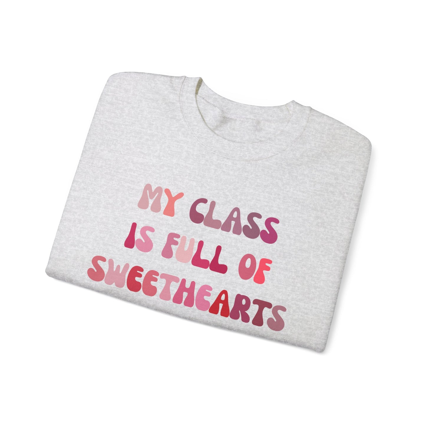 My Class Is Full Of Sweethearts Sweatshirt Valentines Day Teacher Sweatshirt, Teacher Love Heart Sweatshirt, Teacher Valentines Gift, SW1277