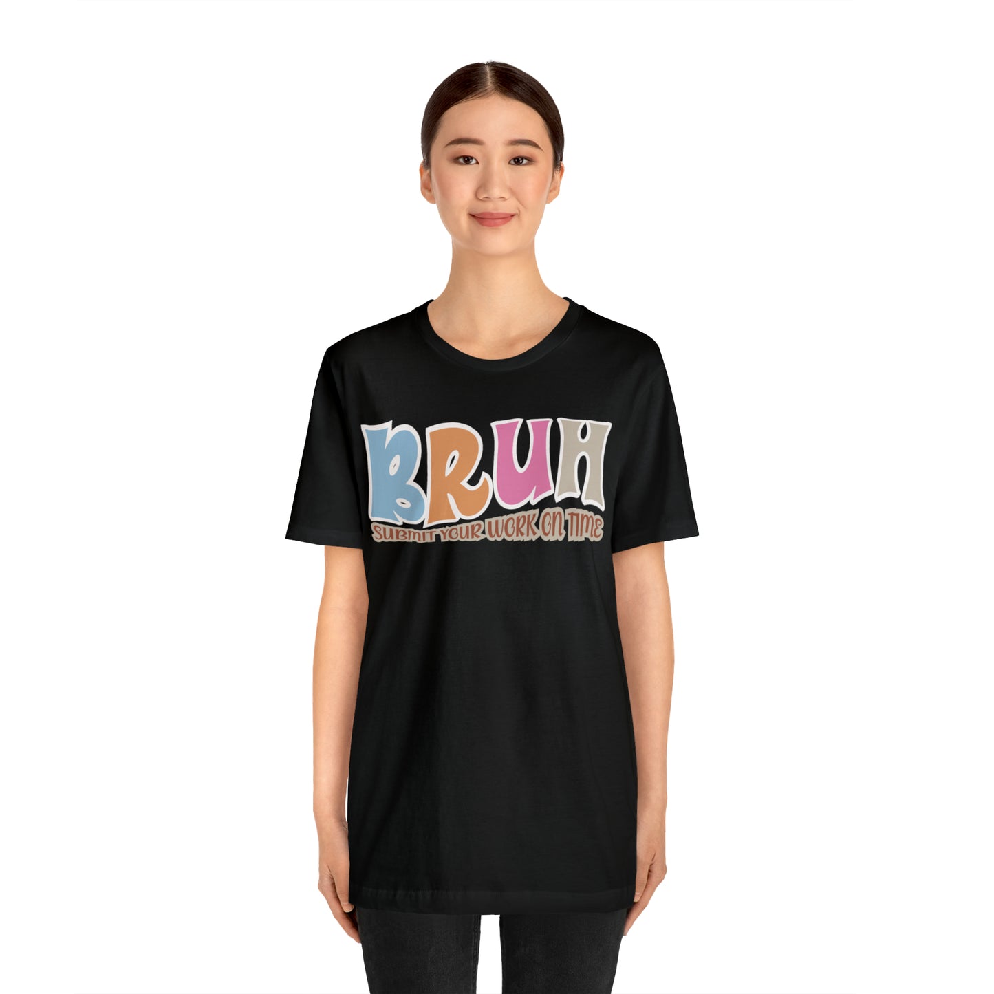 Cool Teacher Shirt, bruh submit your work on time, Bruh Shirt Gift For Teachers, Sarcastic Teacher Tee, Bruh Teacher Tee, T392