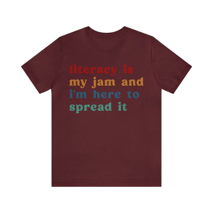 Literacy Is My Jam And I'm Here To Spread It Shirt, Literacy Teacher Shirt, Literary Teacher Shirt, English Teacher Shirt, T1181