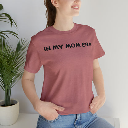 Mom Era Shirt In My Mom Era Shirt Mom Life Shirt Mother is Day Gift Best Mom Shirt, T520