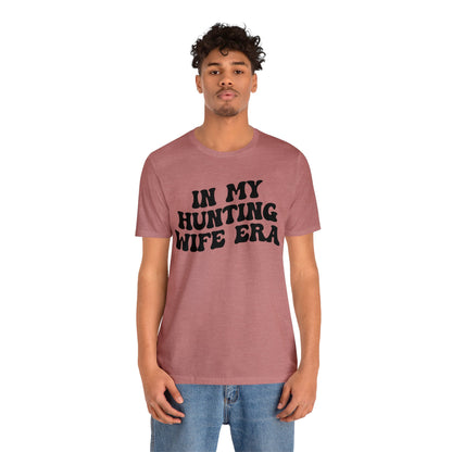 In My Hunting Wife Era Shirt, Hunter Wife Shirt, Shirt for Wife, Gift for Wife from Husband, Hunting Wife Shirt, Hunting Season Shirt, T1318