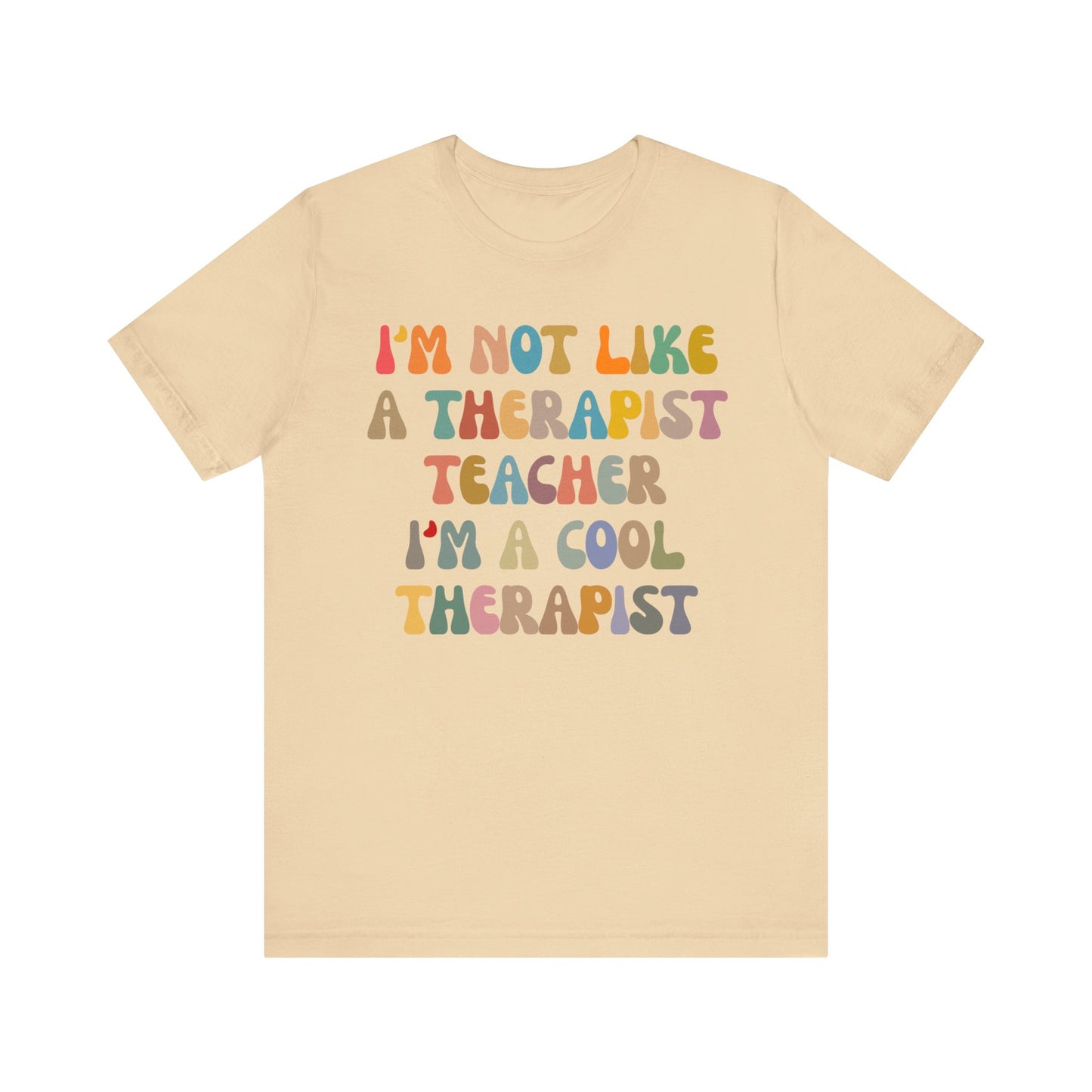 I'm Not Like A Therapist Teacher I'm A Cool Therapist Shirt, Cool Therapist Appreciation Shirt, Therapist Shirt, Shirt for Therapist, T1553