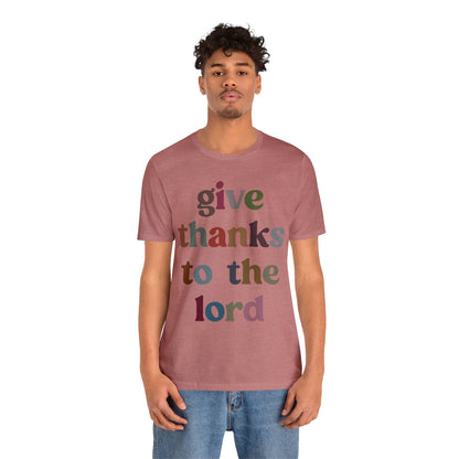 Give Thanks To The Lord Shirt, Jesus Lover Shirt, Godly Woman Shirt, Christian Shirt for Mom, Religious Mom Shirt, Shirt for Women, T1322