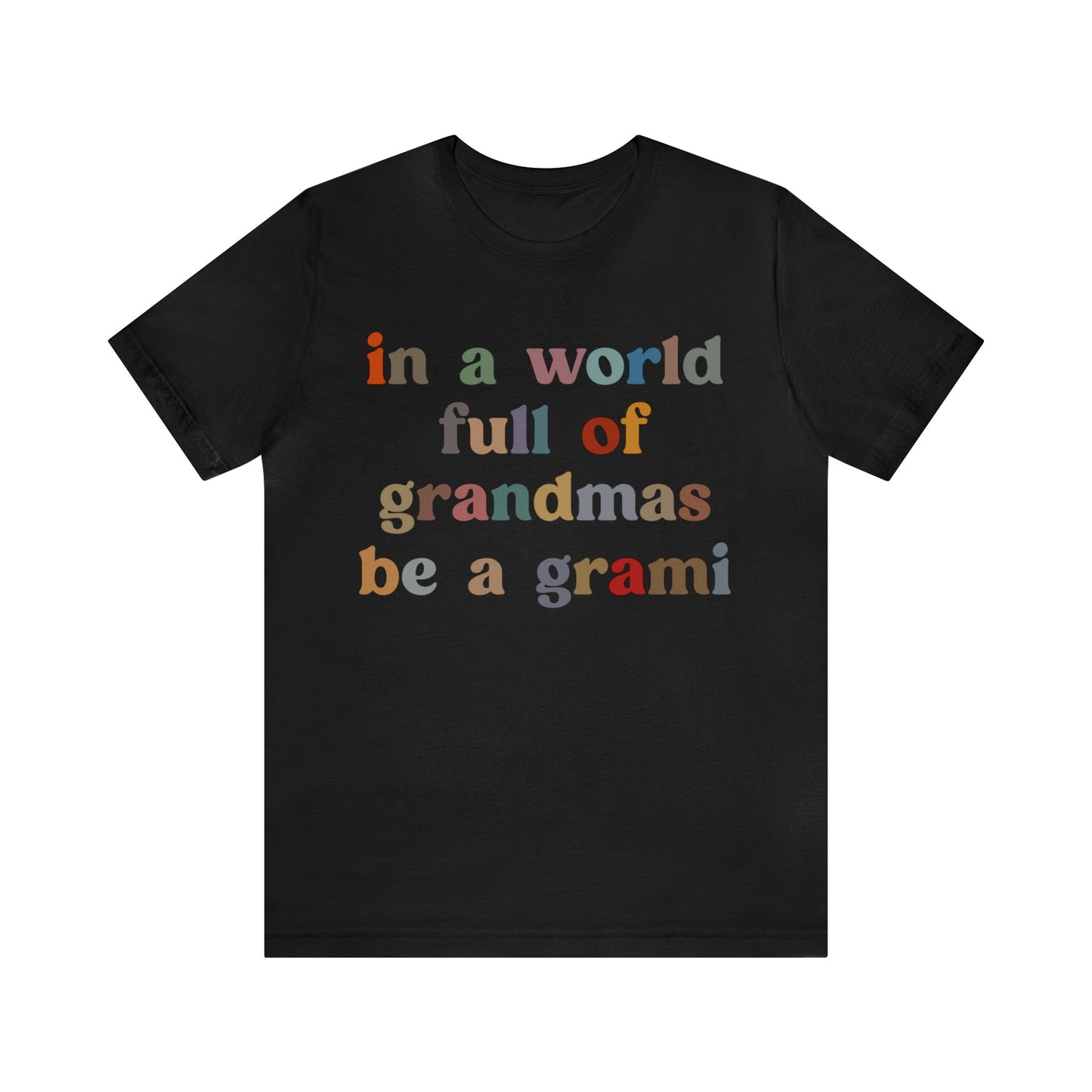 In A World Full Of Grandmas Be A Grami Shirt, Glamorous Grami Shirt, Mother's Day Gift, Favorite Granny Shirt, Cool Grami Shirt, T1203