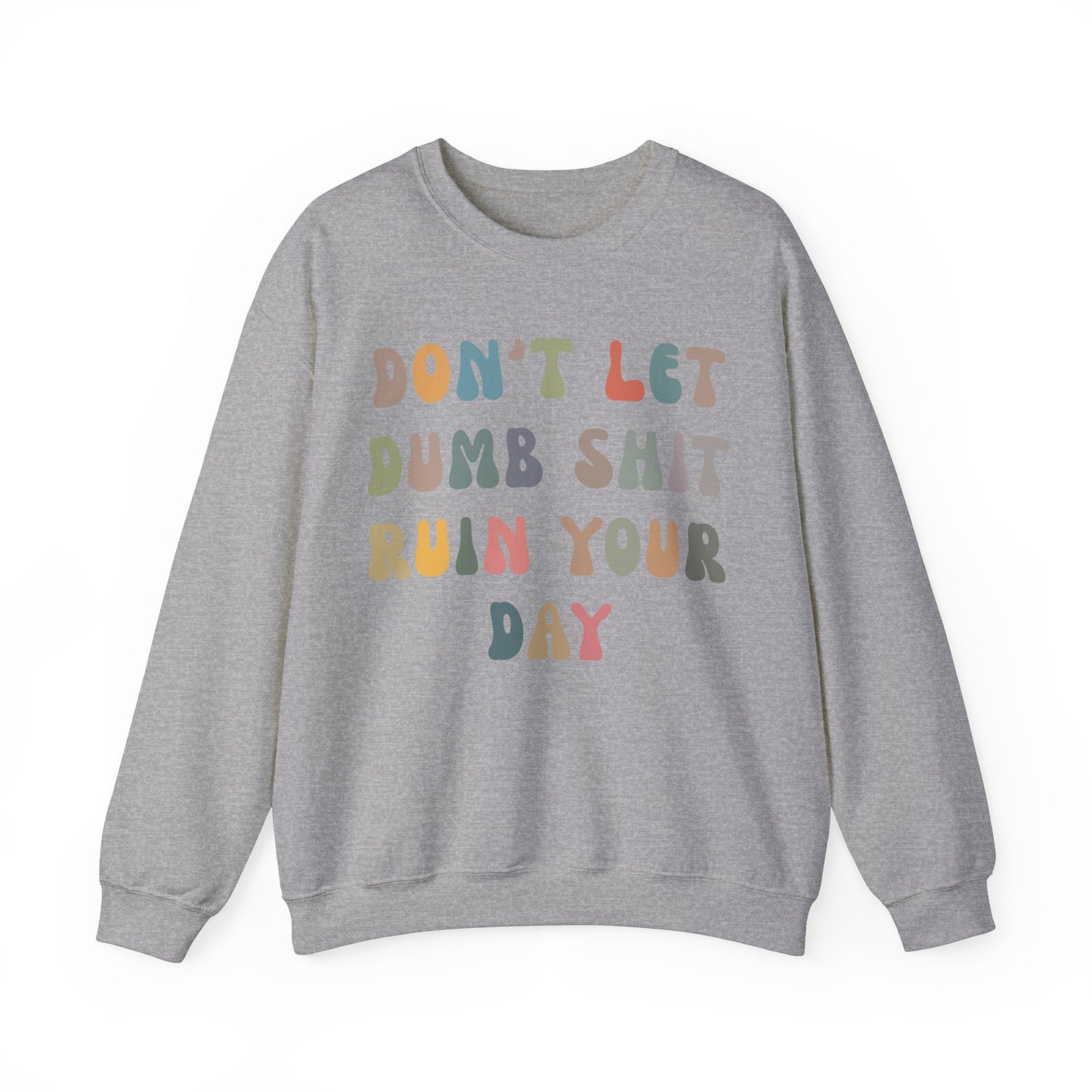 Don't Let Dumb Shit Ruin Your Day Sweatshirt, Motivational Therapy Sweatshirt, Mental Health Awareness Sweatshirt, Funny Sweatshirt, S1186