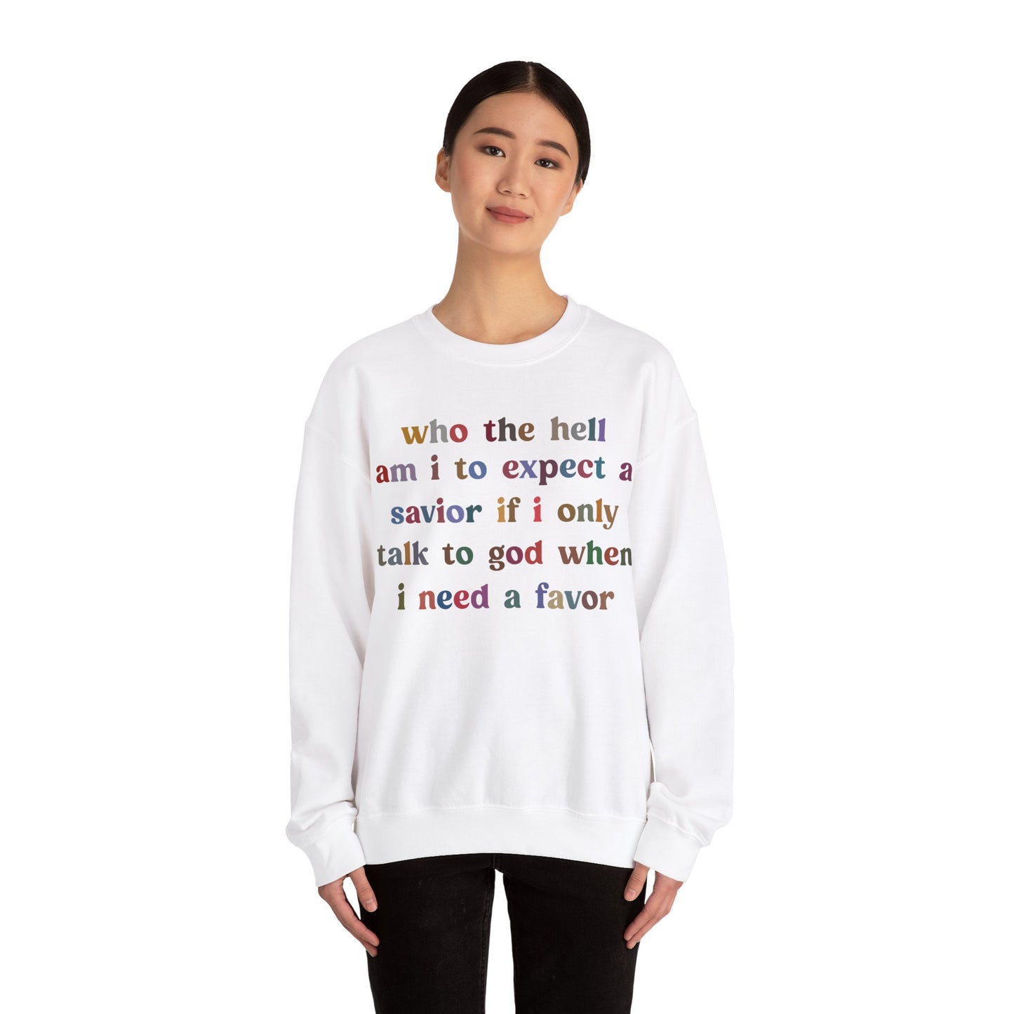 Who The Hell Am I To Expect A Savior Sweatshirt, Godly Woman Sweatshirt, Christian Sweatshirt for Mom, Jesus Lover Sweatshirt, S1253