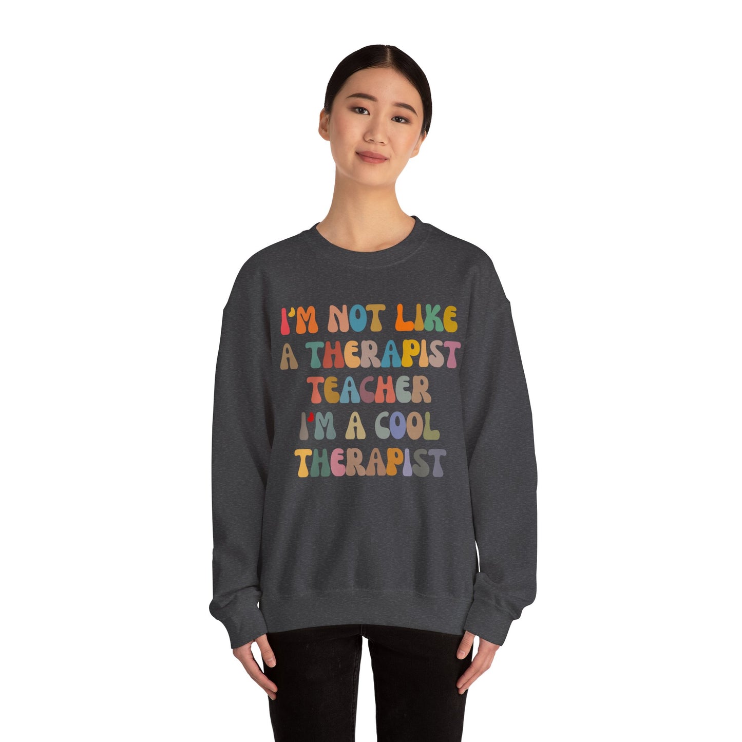 I'm Not Like A Therapist Teacher I'm A Cool Therapist Sweatshirt, Cool Therapist Appreciation Sweatshirt, Sweatshirt for Therapist, S1553