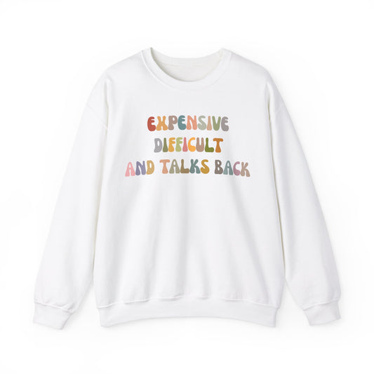 Expensive Difficult And Talks Back Sweatshirt, Funny Sarcastic Wife Sweatshirt, Spoiled Daughter Sweatshirt Funny Daughter Sweatshirt, S1504