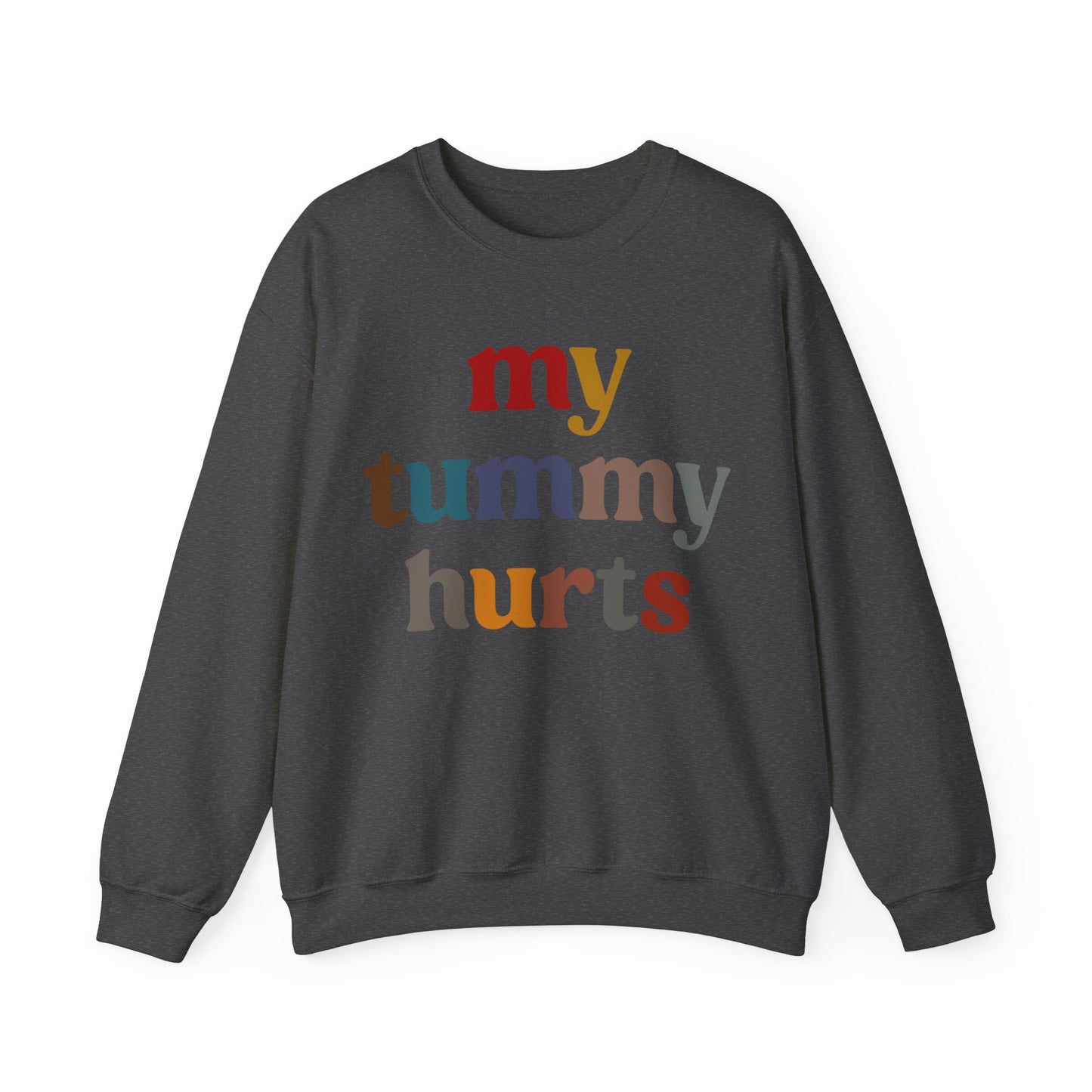 My Tummy Hurts Sweatshirt, Funny Tummy Aches Sweatshirt, Funny Sarcasm Sweatshirt, Funny Stomach Hurts Sweatshirt for women, S1368