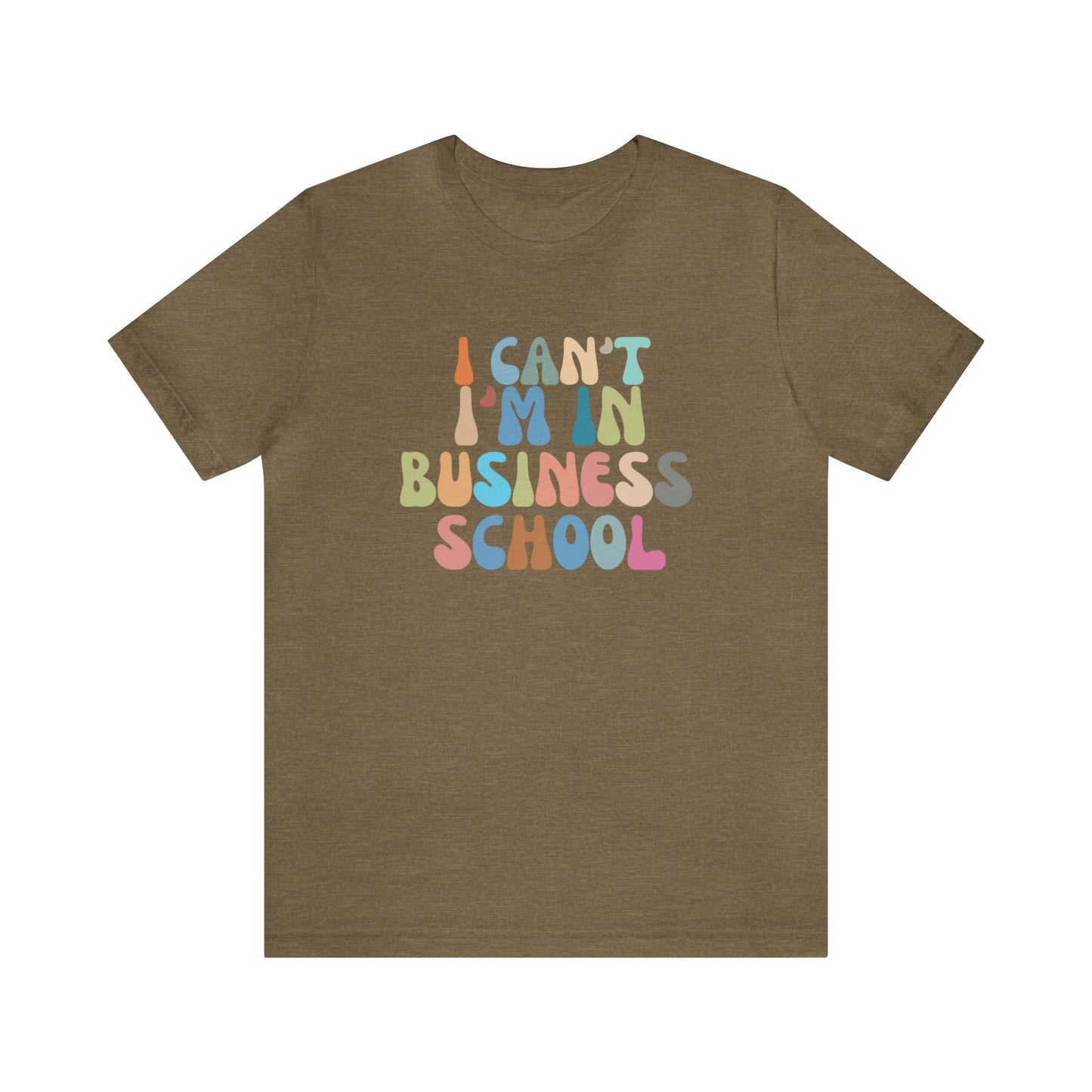 Business Management Shirt, I Can't I'm In Business School Shirt, Entrepreneur Shirt, T332