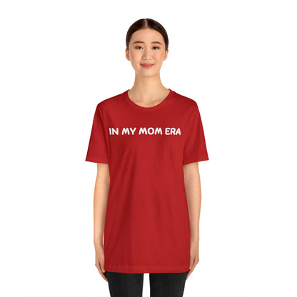 Mom Era Shirt In My Mom Era Shirt Mom Life Shirt Mother is Day Gift Best Mom Shirt, T520