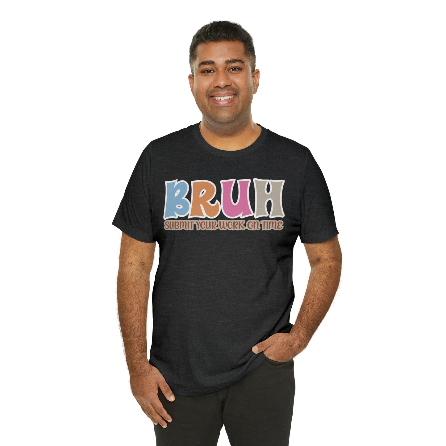 Cool Teacher Shirt, bruh submit your work on time, Bruh Shirt Gift For Teachers, Sarcastic Teacher Tee, Bruh Teacher Tee, T393